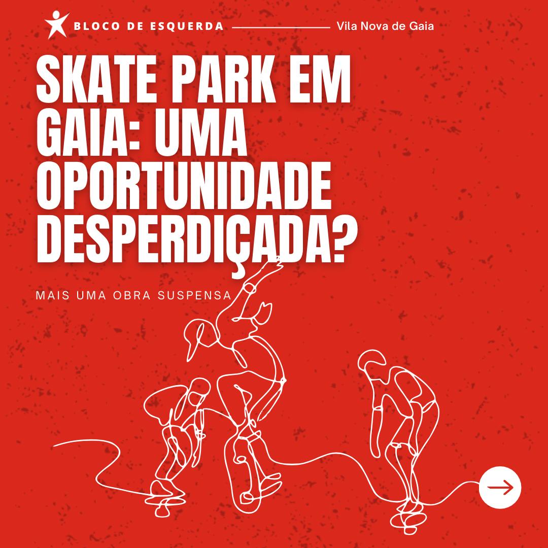 Skate Park em Gaia: uma oportunidade desperdiçada?